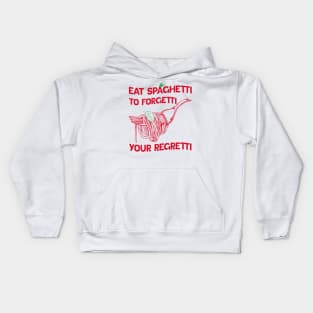 Eat Spaghetti To Forgetti Your Regretti Kids Hoodie